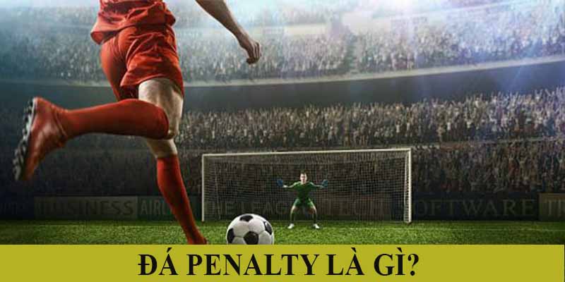 Khái niệm penalty trong bóng đá